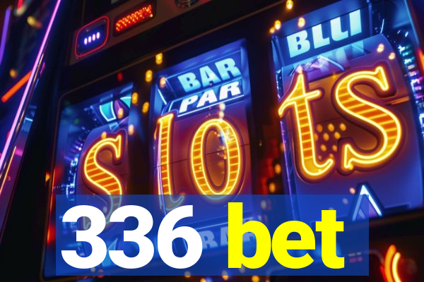 336 bet